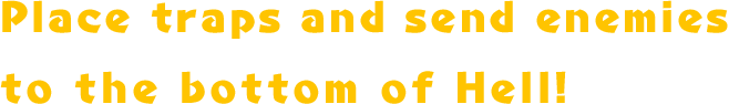 Place traps and send enemies to the bottom of Hell!
