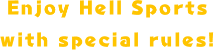 Enjoy Hell Sports with special rules!